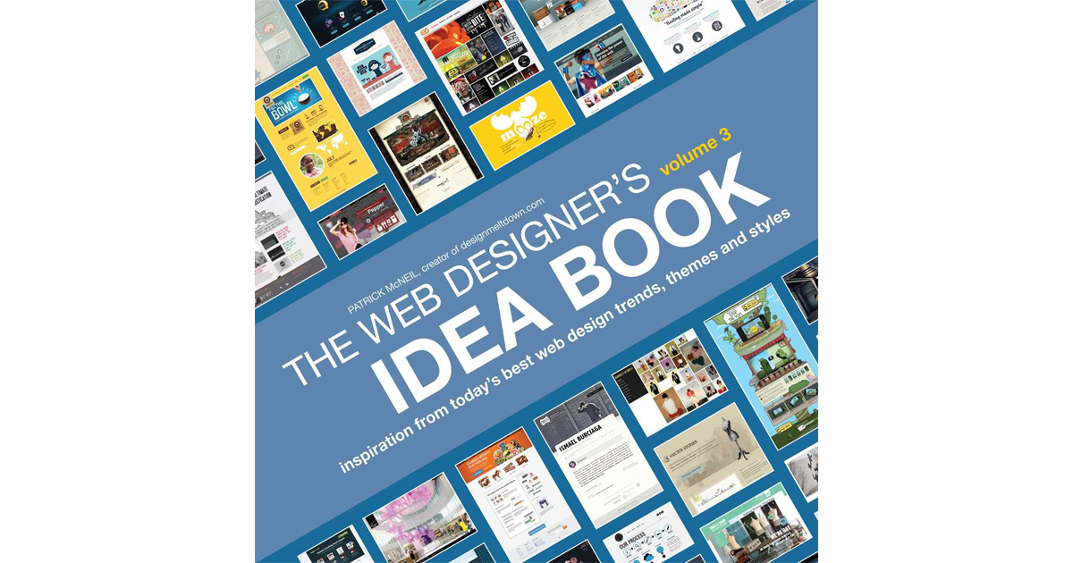 The Web Designer's Idea Book, Volume 3: Inspiration from Today's Best Web Design Trends, Themes and Styles by Patrick McNeil