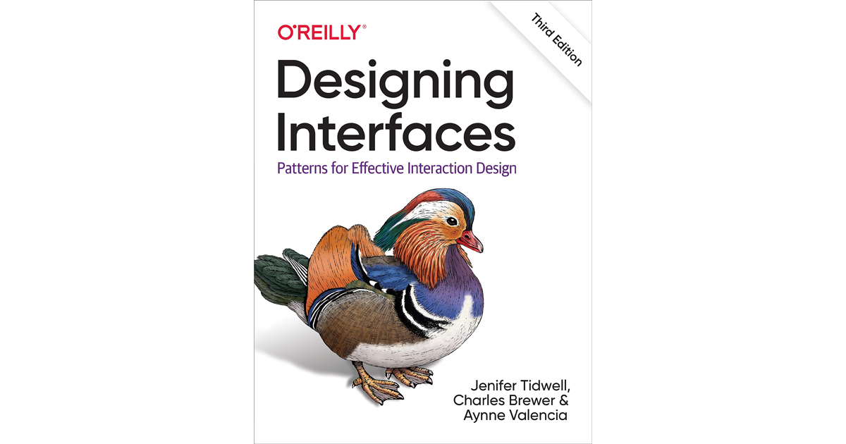 Designing Interfaces: Patterns for Effective Interaction Design 3rd Edition by Jenifer Tidwell, Charles Brewer, and Aynne Valencia